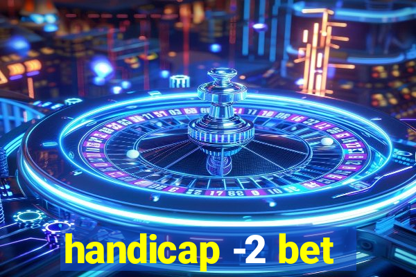 handicap -2 bet