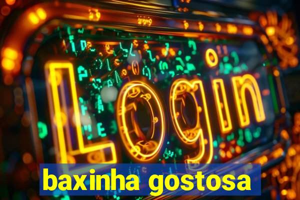 baxinha gostosa