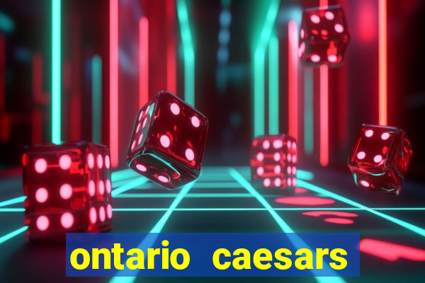 ontario caesars casino bonus