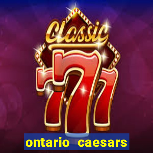 ontario caesars casino bonus