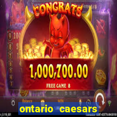 ontario caesars casino bonus