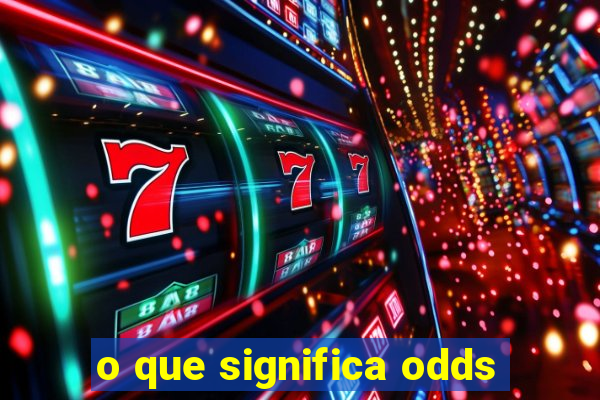 o que significa odds