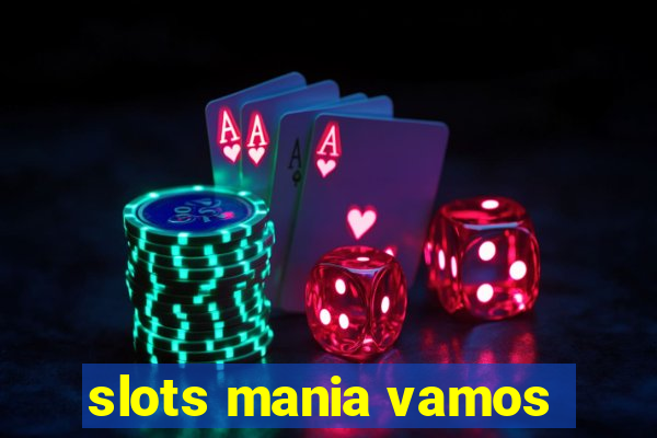 slots mania vamos