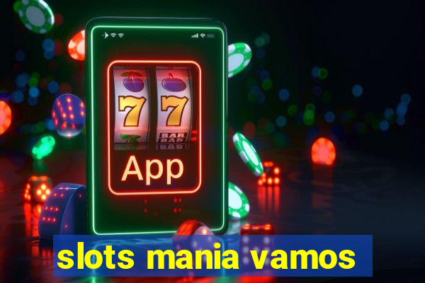 slots mania vamos