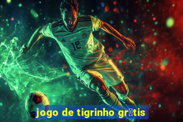 jogo de tigrinho gr谩tis