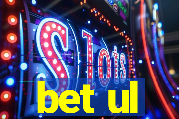 bet ul