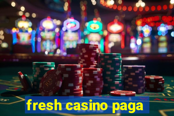 fresh casino paga