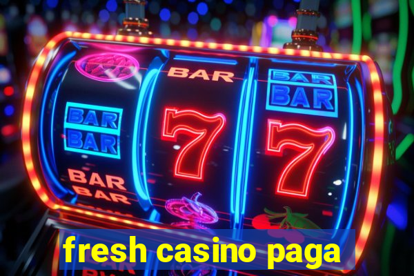 fresh casino paga