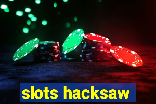 slots hacksaw