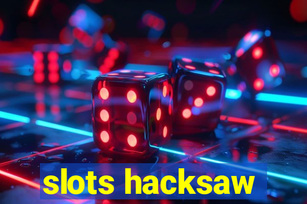 slots hacksaw