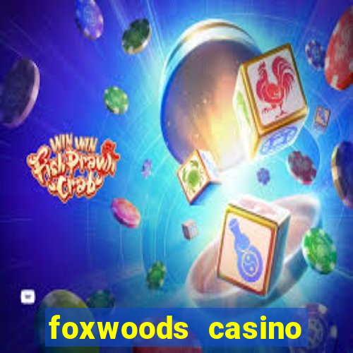 foxwoods casino resort connecticut