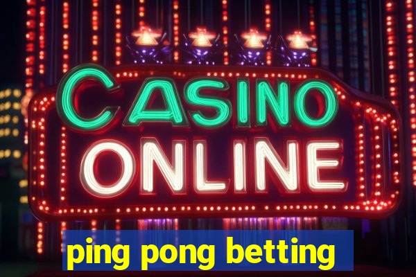 ping pong betting