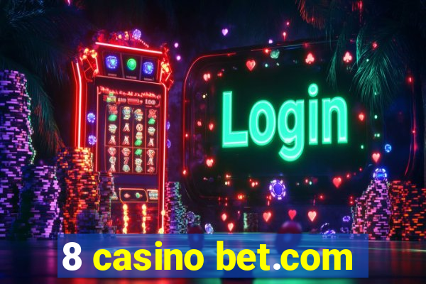 8 casino bet.com