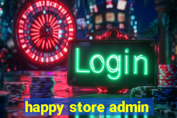 happy store admin