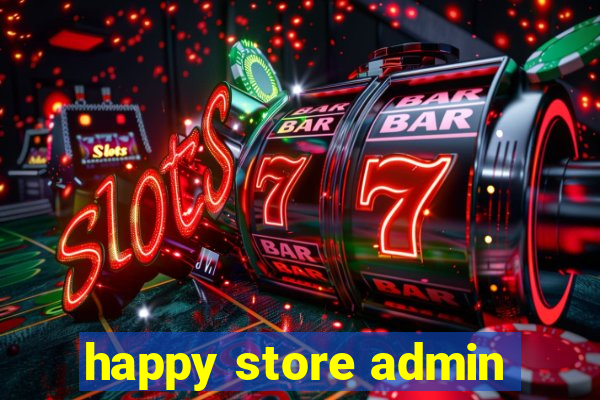 happy store admin