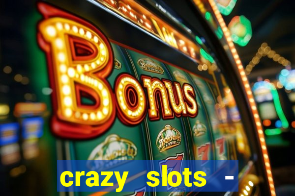 crazy slots - casino 777