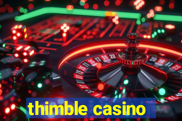 thimble casino