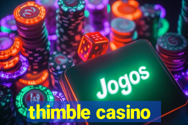 thimble casino