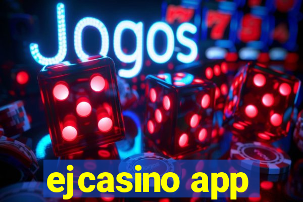 ejcasino app