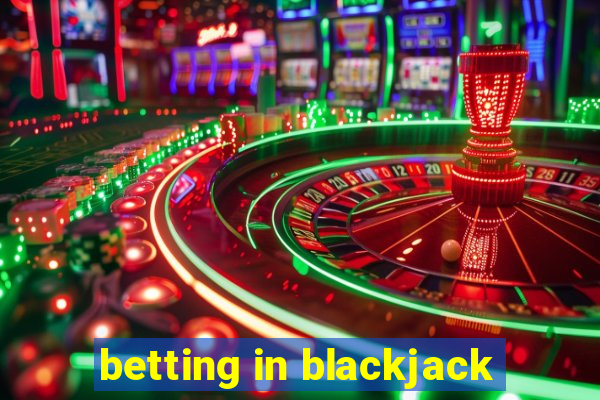 betting in blackjack