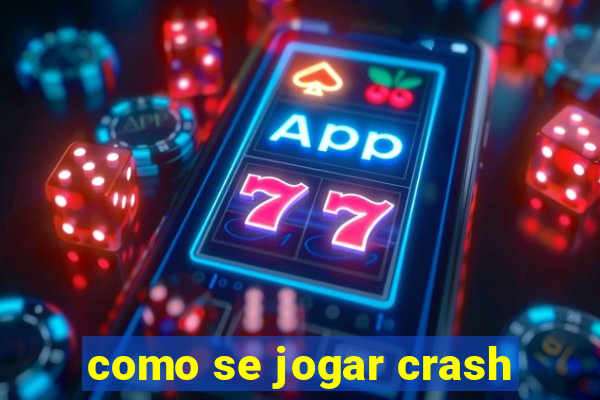 como se jogar crash