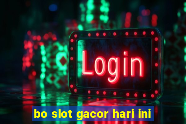 bo slot gacor hari ini