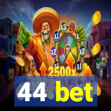 44 bet