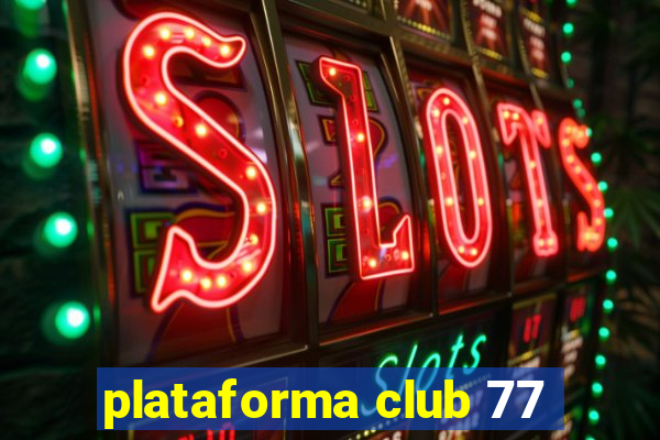 plataforma club 77