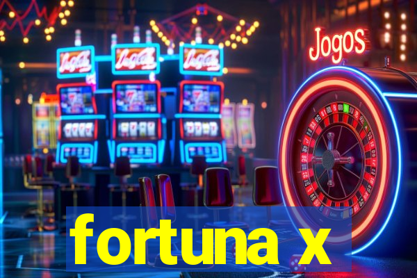 fortuna x