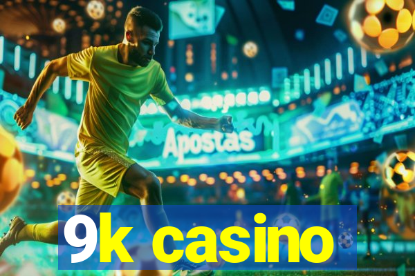 9k casino