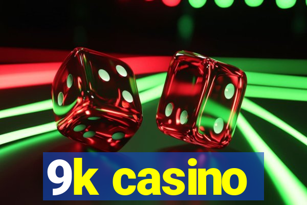 9k casino