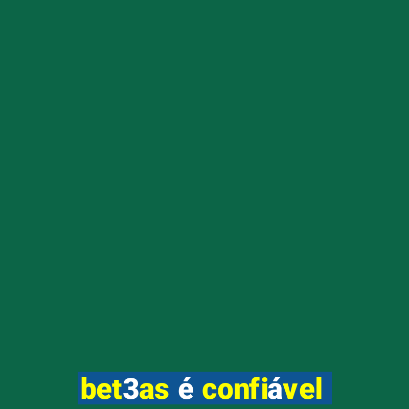 bet3as é confiável