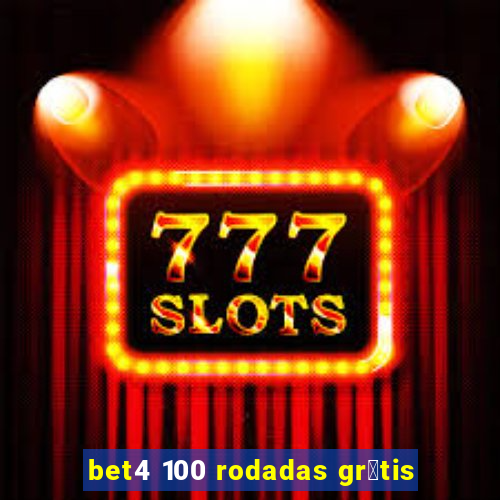 bet4 100 rodadas gr谩tis