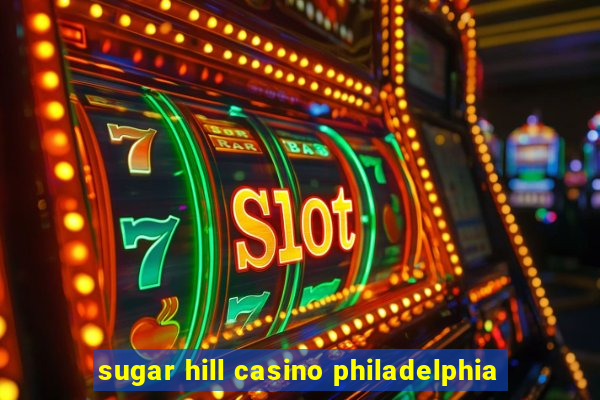 sugar hill casino philadelphia