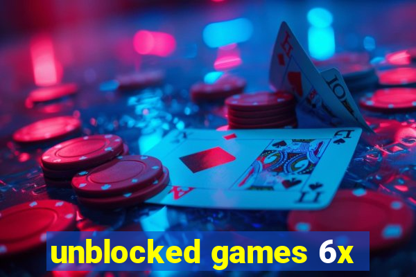 unblocked games 6x