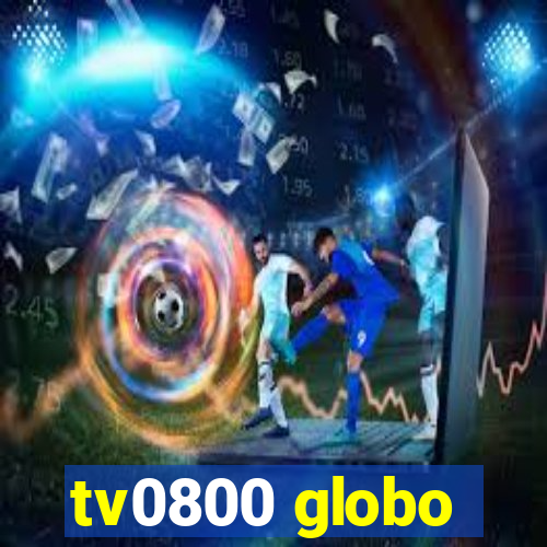 tv0800 globo