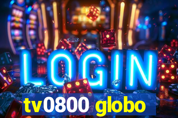 tv0800 globo