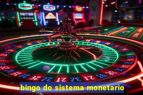 bingo do sistema monetario