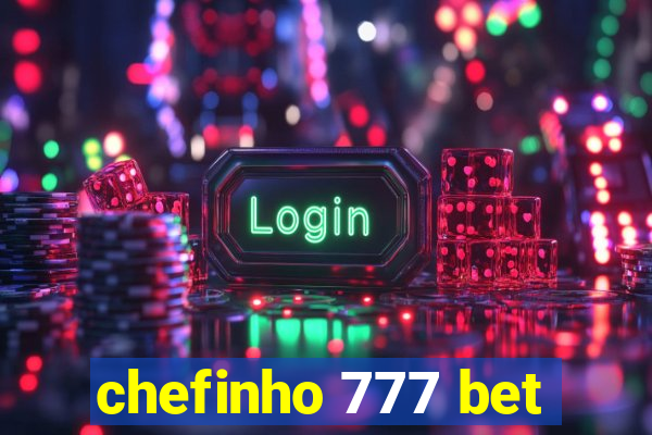 chefinho 777 bet