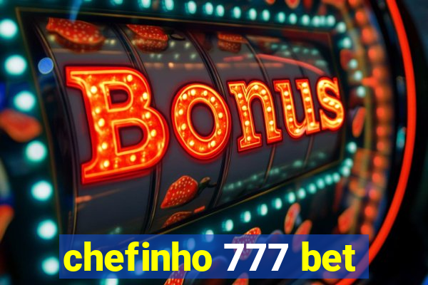 chefinho 777 bet