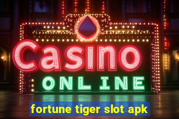 fortune tiger slot apk