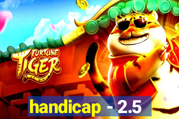 handicap - 2.5