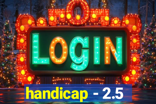 handicap - 2.5