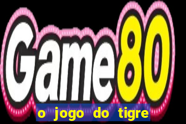 o jogo do tigre paga de verdade