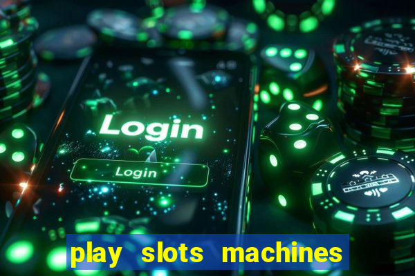 play slots machines for free