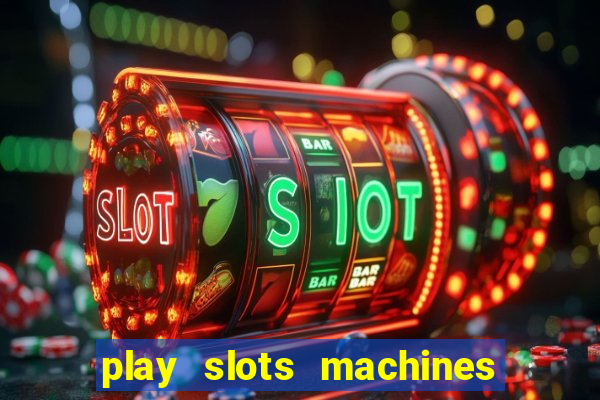 play slots machines for free