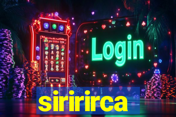 siririrca