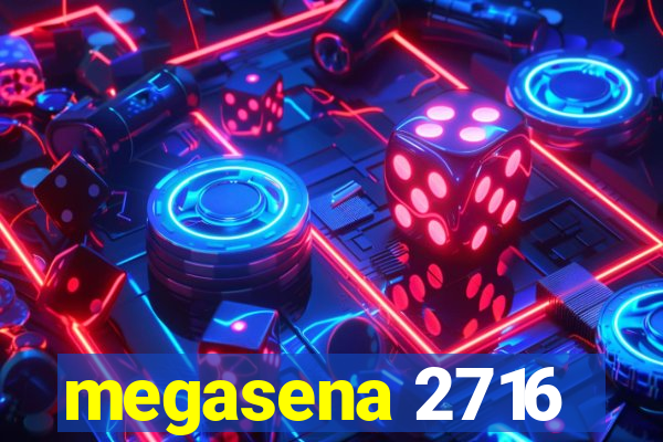 megasena 2716