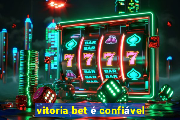 vitoria bet é confiável