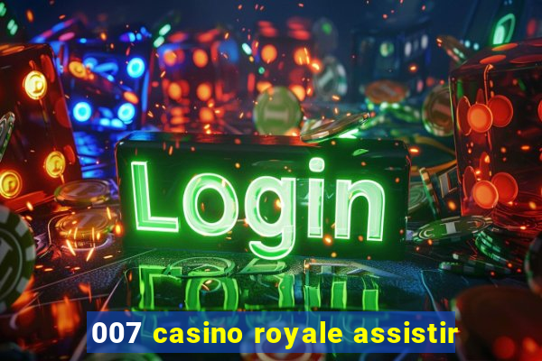 007 casino royale assistir